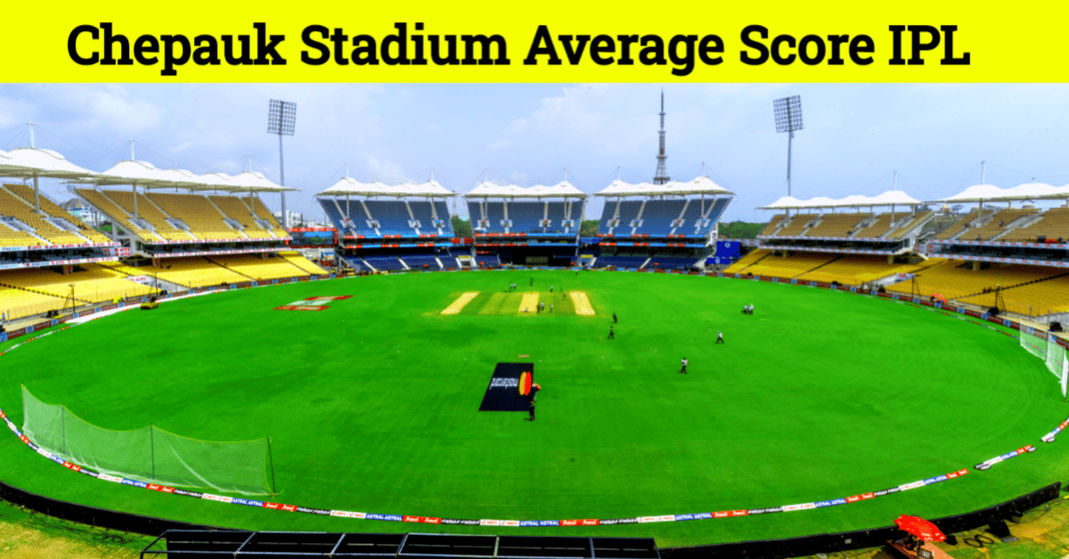 Chepauk Stadium Average Score IPL Hindi